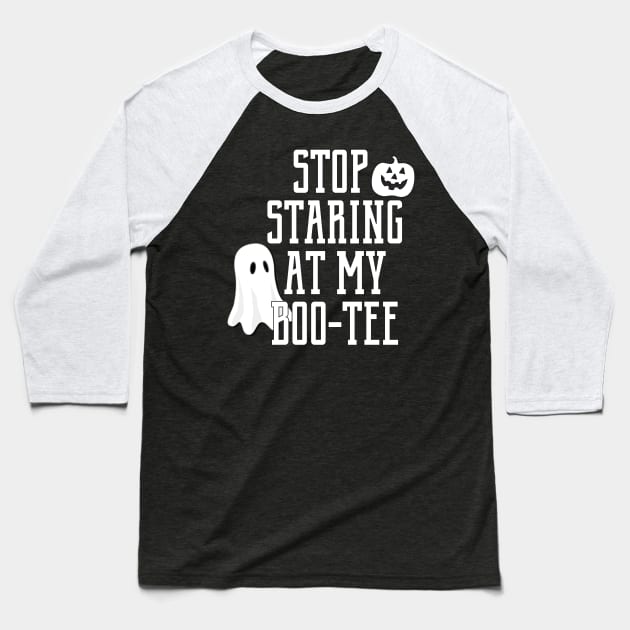 Stop Staring At My Boo-Tee Funny Halloween Design Baseball T-Shirt by stockwell315designs